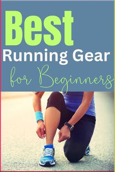 a woman tying her shoes with the words best running gear for beginners on it