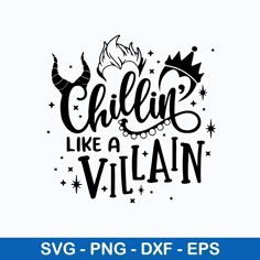 chillin like a villain svg dxf eps png cut file example