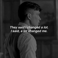 a man standing in front of a window with a quote on it that reads they said i changed a lot, i said, a lot changed me