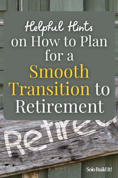 a sign that says, helpful hints on how to plan for a smooth transition to retirement