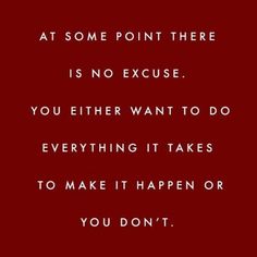 a red background with the words, at some point there is no exercise you either want to do everything it takes to make it happen or you don't