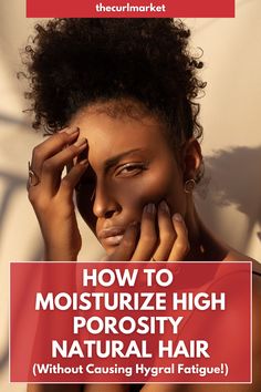 Hygral Fatigue Curly Hair, High Porosity Natural Hair, Natural Hair Moisturizer, High Porosity Hair, Hair Porosity, Natural Hair Tips, Moisturize Hair, Natural Hair Growth