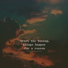 the sky with clouds and a quote on it that says trust the thing things happen for a reason