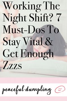 a woman laying in bed with the words working the night shift 7 must - dos to stay