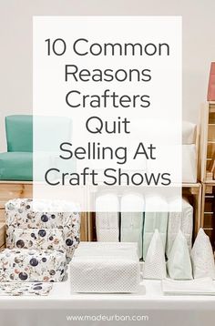 the words 10 common reasons crafters quit selling at craft shows