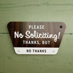 a sign that says please no soliciing thanks, but no thanks