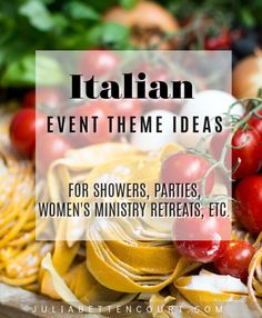 pasta and tomatoes with the words italian event theme ideas for shower parties, women's ministry