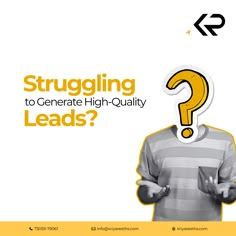 a man with a question mark on his head and the words struggling to generate high - quality leads?