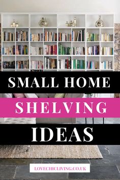 the words small home shelving ideas are in front of a bookshelf filled with books