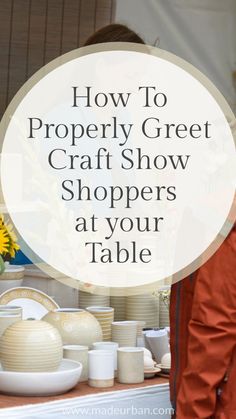 the words how to properly great craft show shoppers at your table