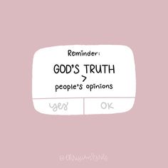 a pink background with the words, reminder god's truth people's options