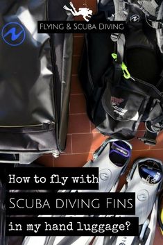 scuba diving gear laid out on the ground with text that reads, how to fly with scuba diving fins in my hand luggage?