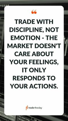 a sign that says trade with discipline not emotion the market doesn't care about your feelings, it only responds to your actions