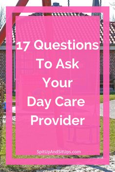 a pink sign with the words 17 questions to ask your day care provider