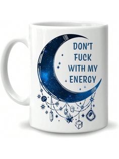 a coffee mug with the words don't f k with my energy on it