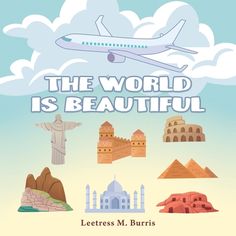 the world is beautiful book cover with an airplane flying over it and other landmarks in front of