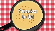 pancakes go up on a red and white checkered tablecloth with the words pancakes go up