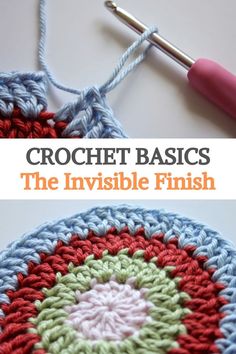 crochet basics the invisible finish with text overlay that reads, crochet basics the invisible finish