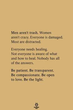 a poem written in black and white with the words men aren't trash women aren't crazy everyone is damaged most are distracted