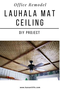 a ceiling fan with the words, office remodel lauhla mat ceiling diy project