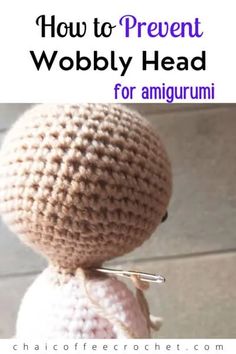 a crocheted doll with the words how to prevent wobbly head for amigurmi