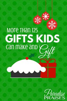 a green christmas card with the words more than 25 gifts kids can make and gift