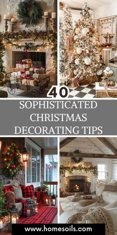 christmas decorations in different styles and colors with text overlay that reads 40 sophisticated christmas decor tips