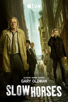 the movie poster for slow horses starring gary oldman and other actors in an alley