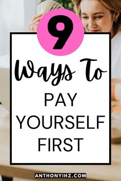 a woman sitting at a table with money in front of her and the words 9 ways to pay yourself first