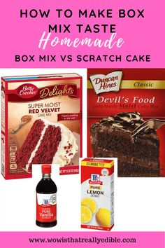 the ingredients for cake mix and how to make it in a box with text overlay that reads how to make box mix taste homemade box mix vs scratch cake