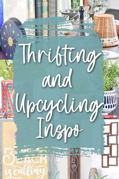 the words thrifting and upcycling tips on top of pictures