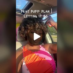 a woman sitting in a car with the words pray puff plan letting it go on