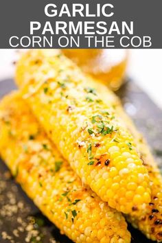 grilled corn on the cob with garlic and parmesan is an easy side dish