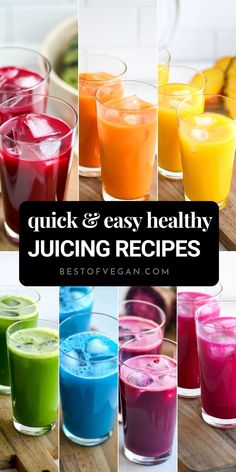 many different colored juices in glasses with the words quick and easy healthy juicing recipes