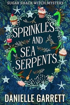 the cover of sprinkles and sea serpents by danielle garrett