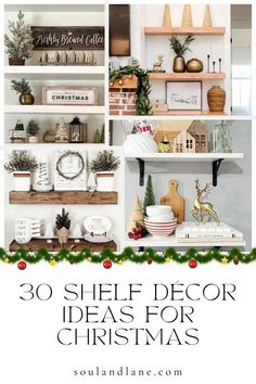 christmas decorations and shelves with text overlay that reads 30 shelf decor ideas for christmas