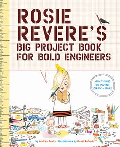 Watch Rosie Revere in the Netflix television series Ada Twist, Scientist! New York Times bestselling authors! With more than 40 things to invent, draw, and make, featuring art from the beloved New York Times bestselling picture book Rosie Revere, Engineer, this activity book contains kid-friendly projects of all kinds and is the perfect gift for curious young readers! Soon enough children will be engineering whizzes just like Rosie, and along the way she'll reassure them that failure, flops, mes Rosie Revere Engineer, Creative Thinking Skills, Reasoning Skills, Magnolia Market, Engineering Projects, Chronicle Books, Big Project, Joanna Gaines, Chapter Books