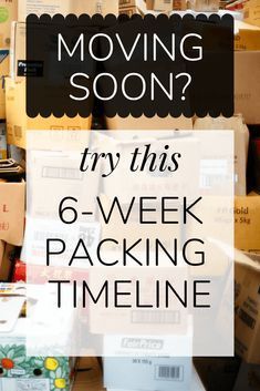 moving boxes stacked on top of each other with text overlay that reads how to move soon? try this 6 - week packing time