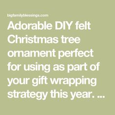 the words adorable diy felt christmas tree ornament perfect for using as part of your gift wrapping strategy this year