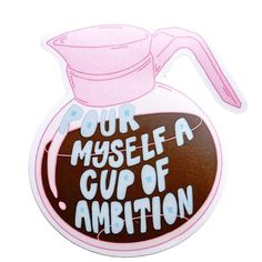 SUSC Cup Of Ambition Sticker -  - Stickers - Feliz Modern Cup Of Ambition, Book Stickers, Coffee Uses, Word Pictures, Video Ideas, Coffee Addict, Pretty Words, Office School, Coffee Lovers