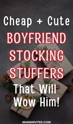 two wrapped presents with the text cheap and cute boyfriend stocking stuff that will wow him