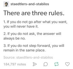 the text reads, there are three rules if you do not go after what you want, you will never have it