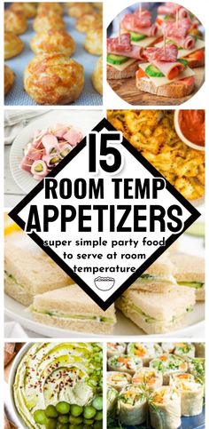 the top ten room temp appetizers for party food is shown in this collage