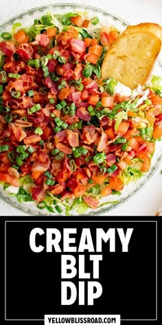 a bowl filled with lots of different types of food and the words creamy blt dip above it