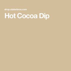 the words hot cocoa dip are written in white on a tan background with an image of a