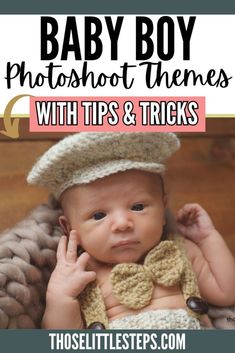 a baby wearing a hat and bow tie with text overlay that reads, baby boy photoshoot themes with tips & tricks