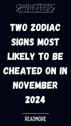 two zodiac signs most likely to be created on november 24, 2021 read more here