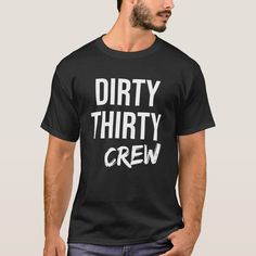 Dirty Thirty Crew Funny 30th Birthday T-shirt, Men's, Size: Adult S, Black Gender: male. Robot Halloween Costume, 30th Birthday Funny, Dirty Thirty, Yoga Tshirt, Real Men, Car Guys, Teacher Tshirts, Real Man, How To Do Yoga