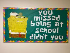 a bulletin board that says you missed being at school didn't you