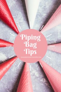 the words piping bag tips on top of red, white and grey paper cones